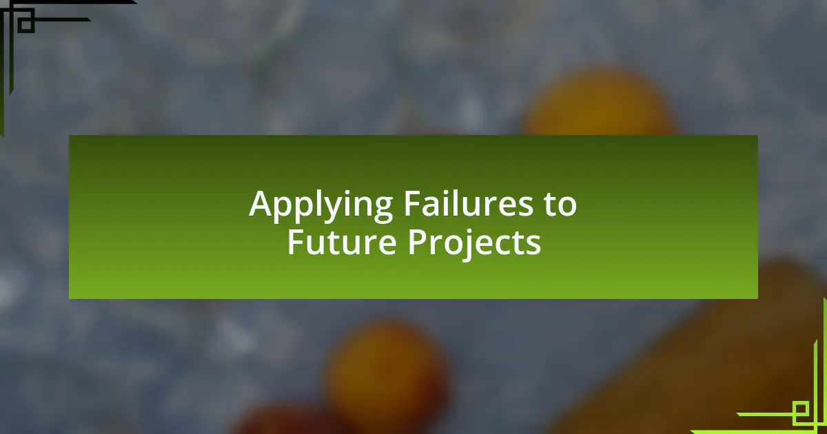 Applying Failures to Future Projects