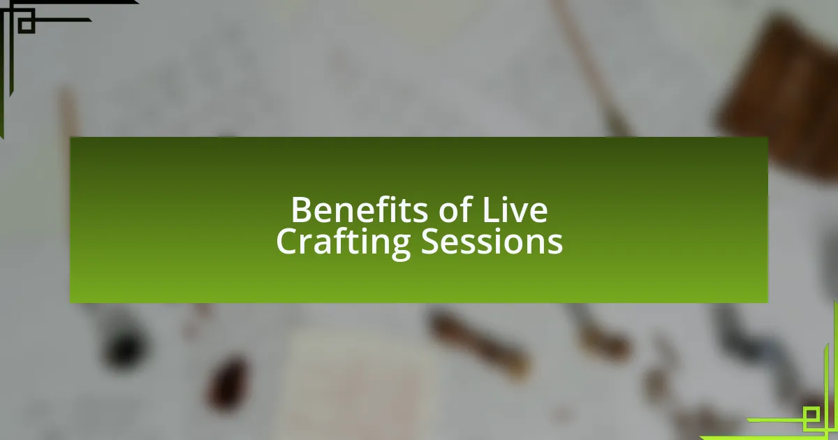 Benefits of Live Crafting Sessions