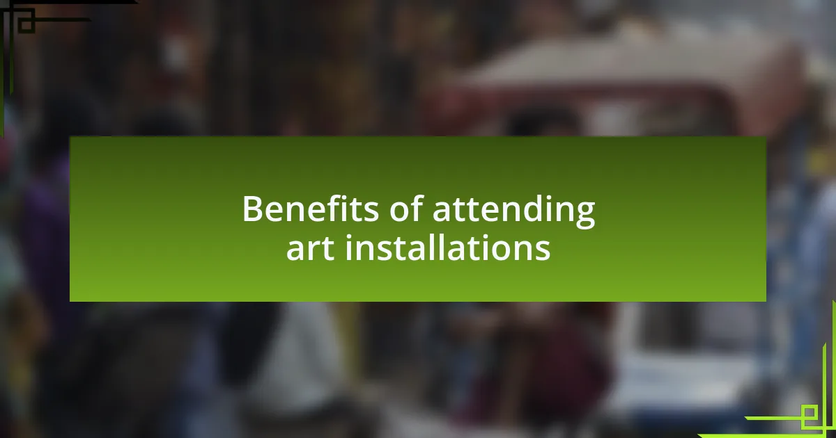 Benefits of attending art installations