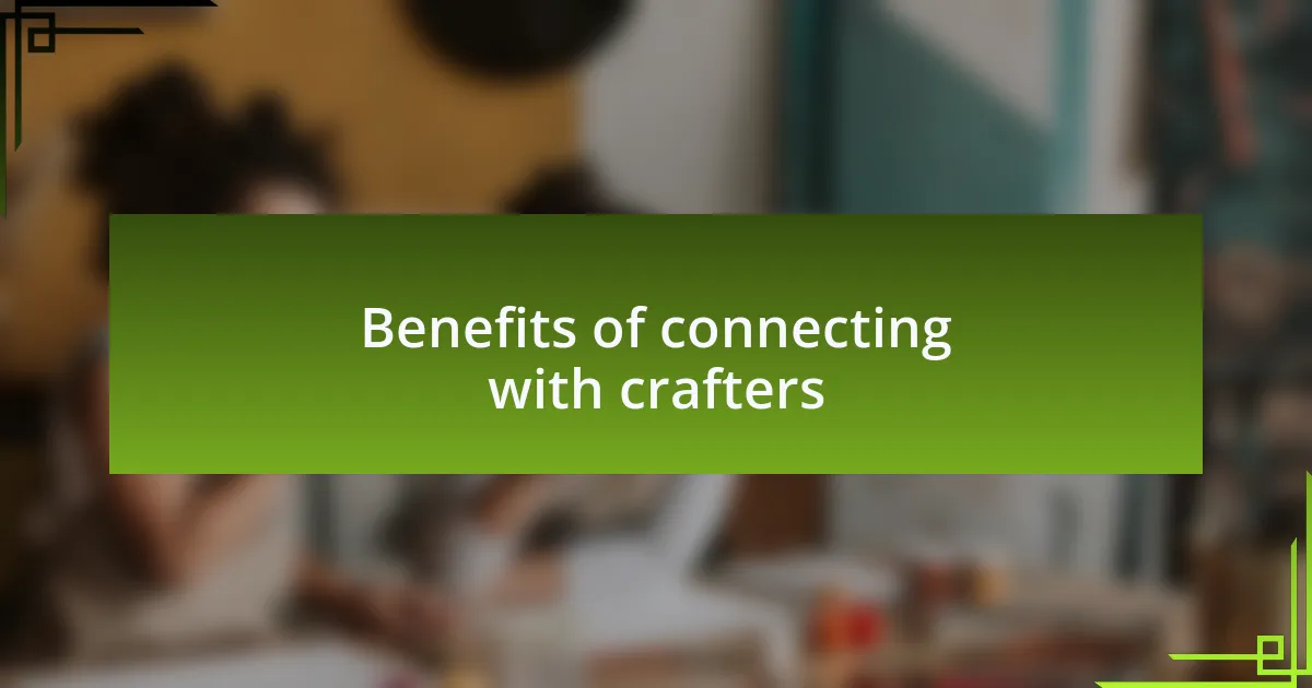 Benefits of connecting with crafters