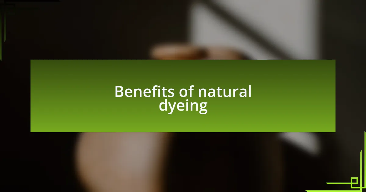 Benefits of natural dyeing