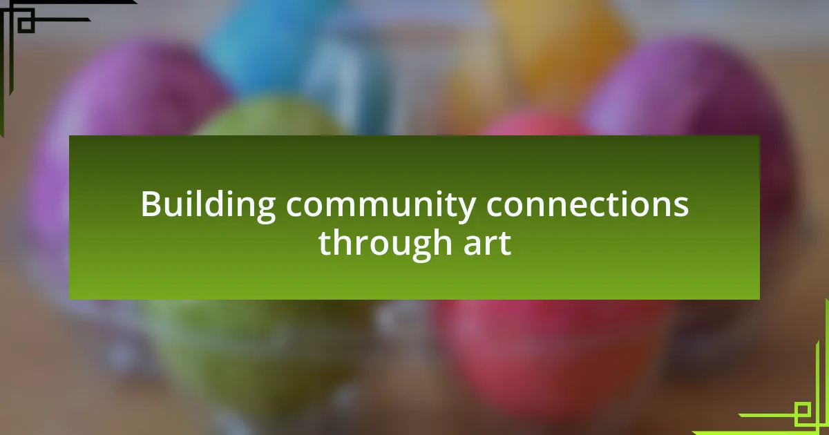Building community connections through art