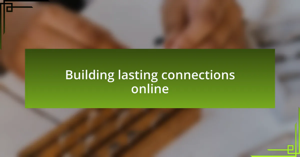 Building lasting connections online