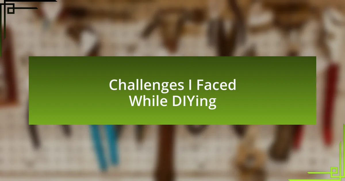Challenges I Faced While DIYing