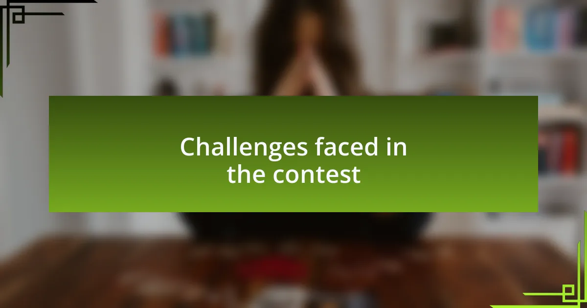 Challenges faced in the contest