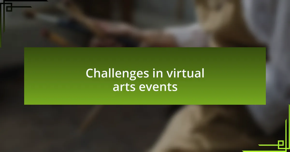 Challenges in virtual arts events