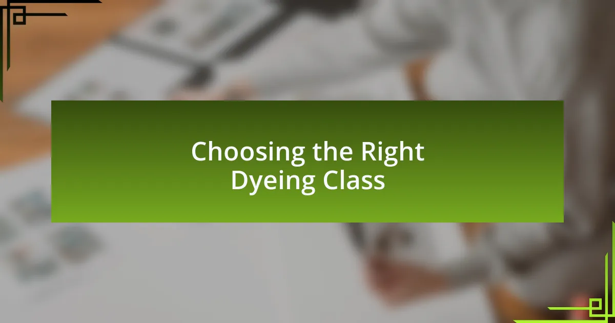 Choosing the Right Dyeing Class