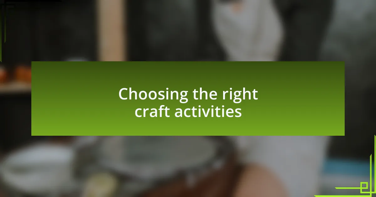 Choosing the right craft activities
