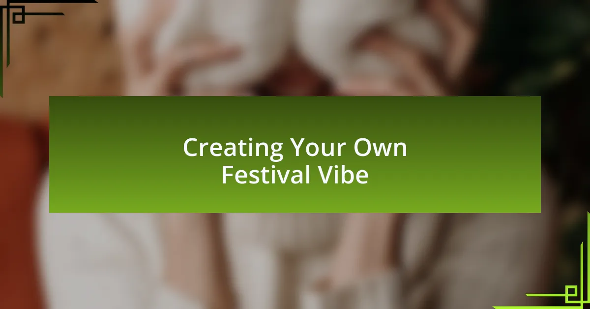 Creating Your Own Festival Vibe