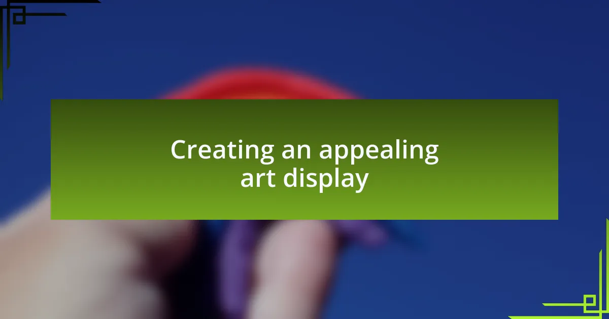 Creating an appealing art display