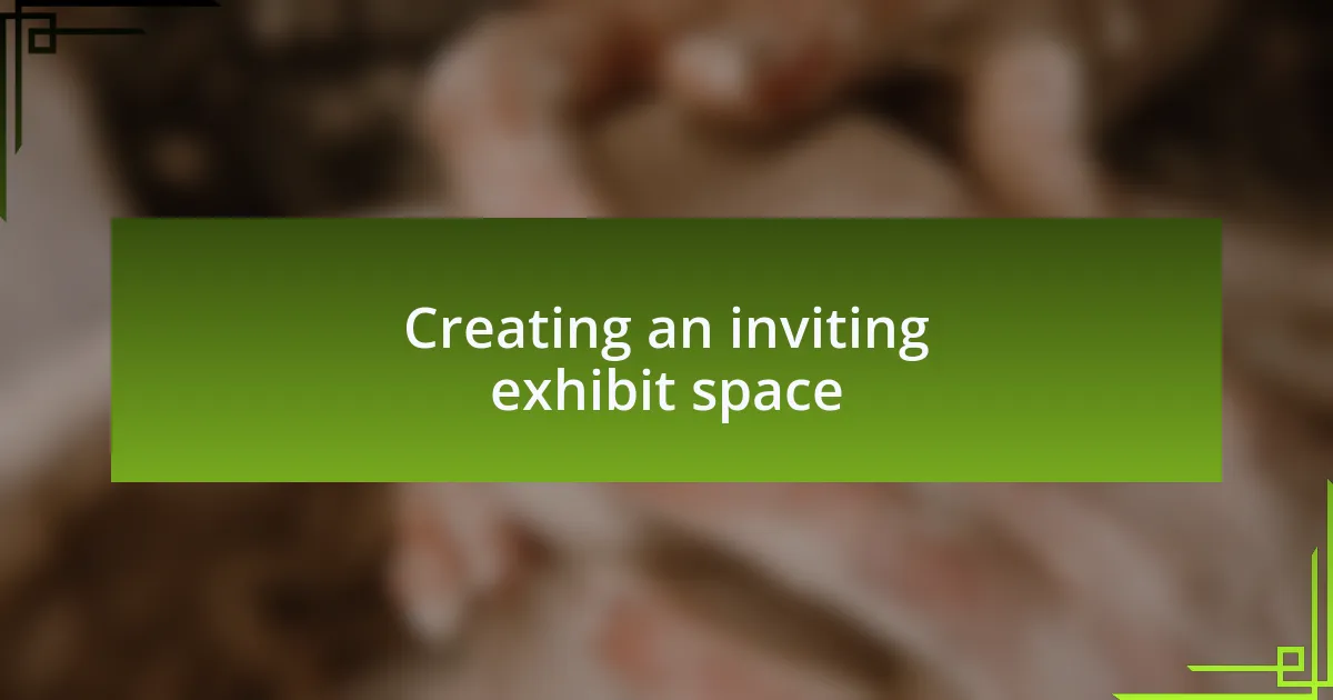 Creating an inviting exhibit space
