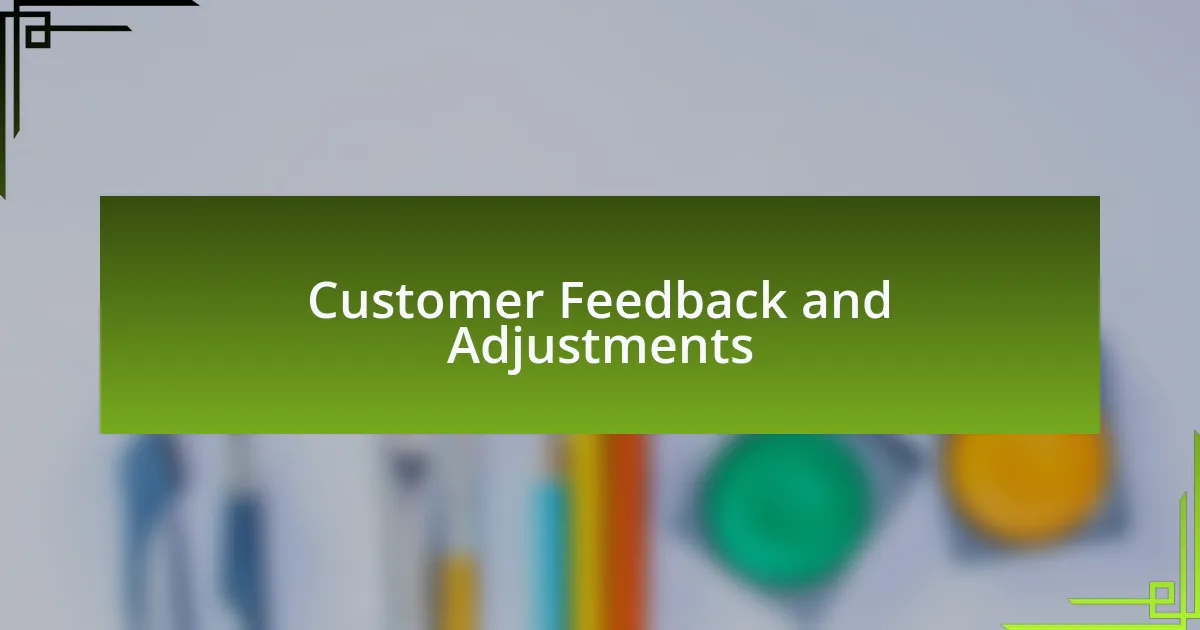 Customer Feedback and Adjustments