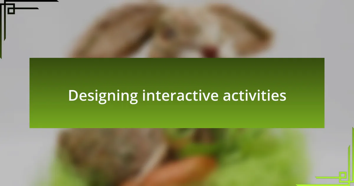 Designing interactive activities