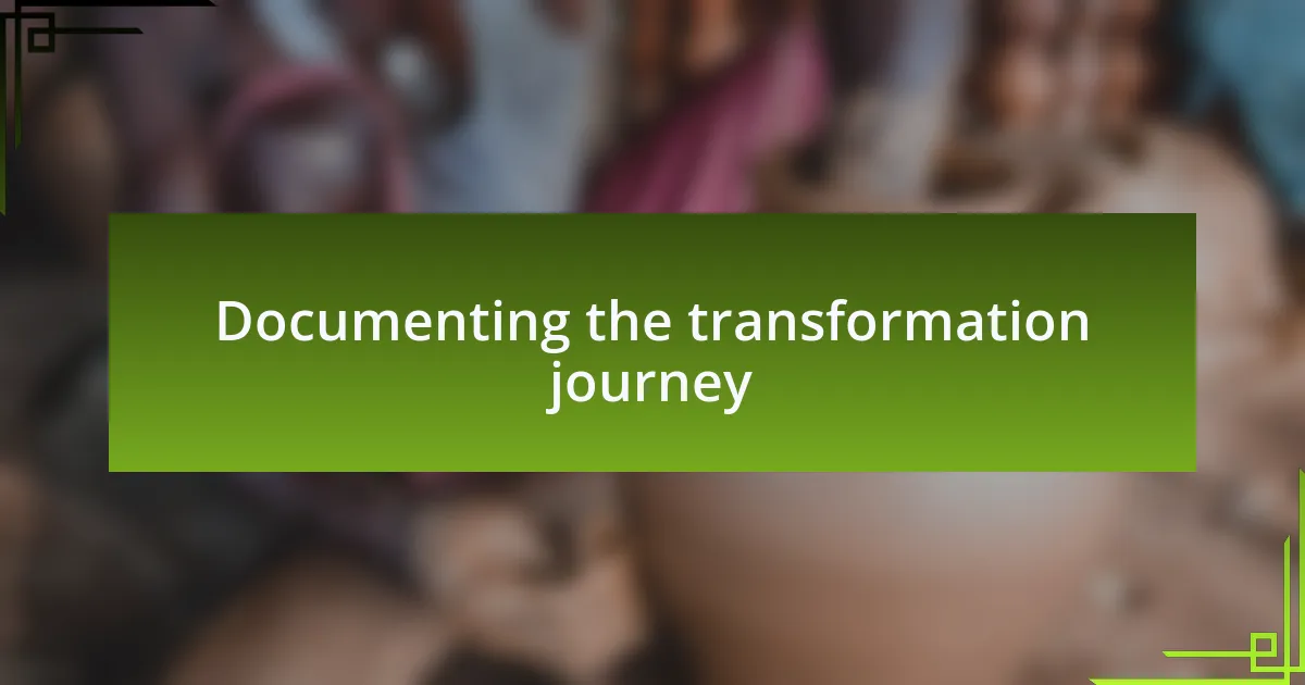 Documenting the transformation journey