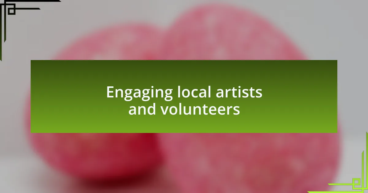 Engaging local artists and volunteers