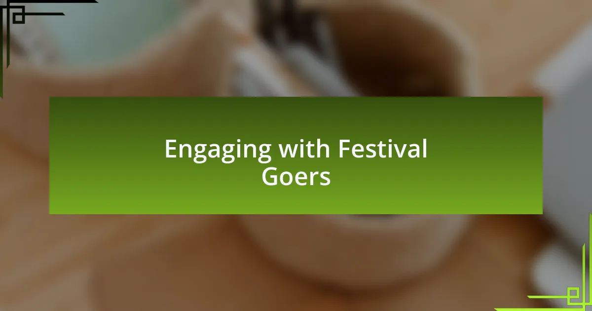 Engaging with Festival Goers
