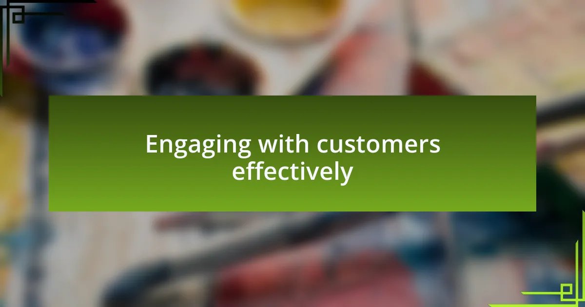 Engaging with customers effectively