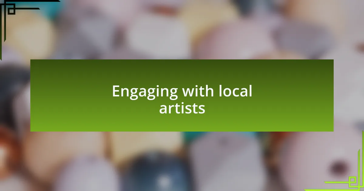 Engaging with local artists