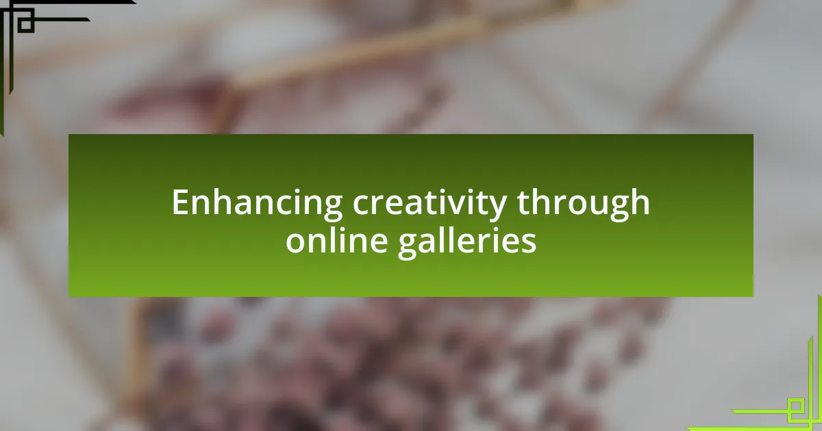Enhancing creativity through online galleries