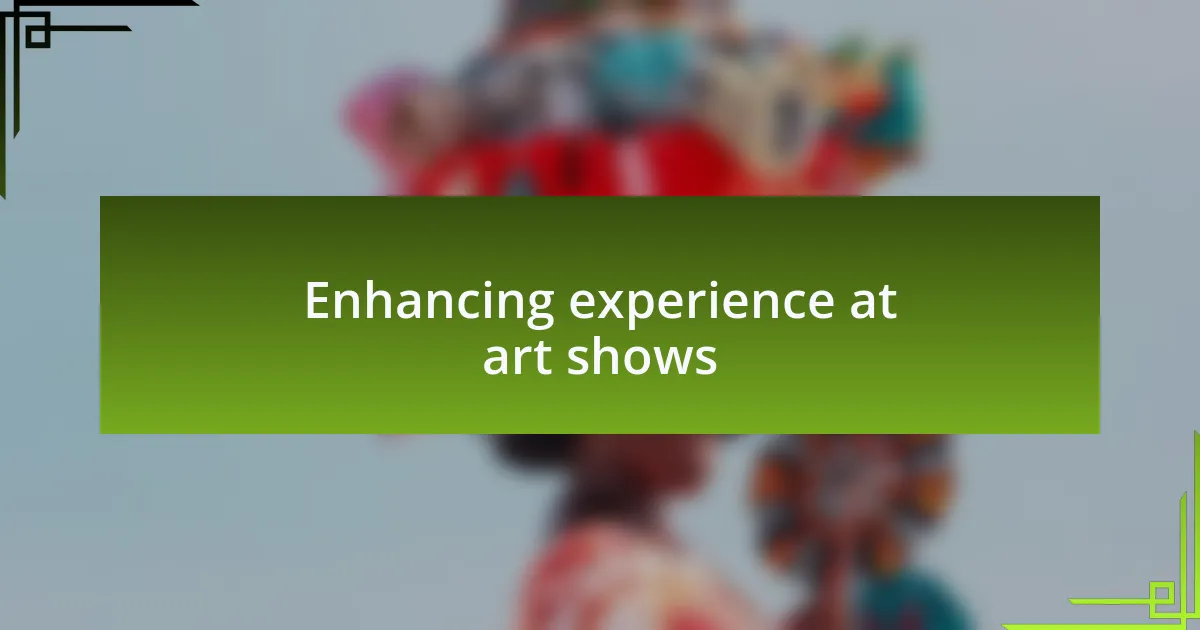 Enhancing experience at art shows