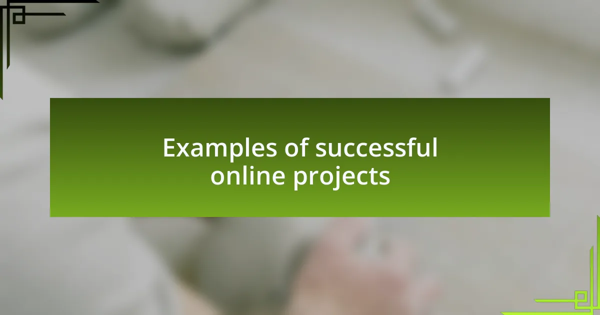 Examples of successful online projects