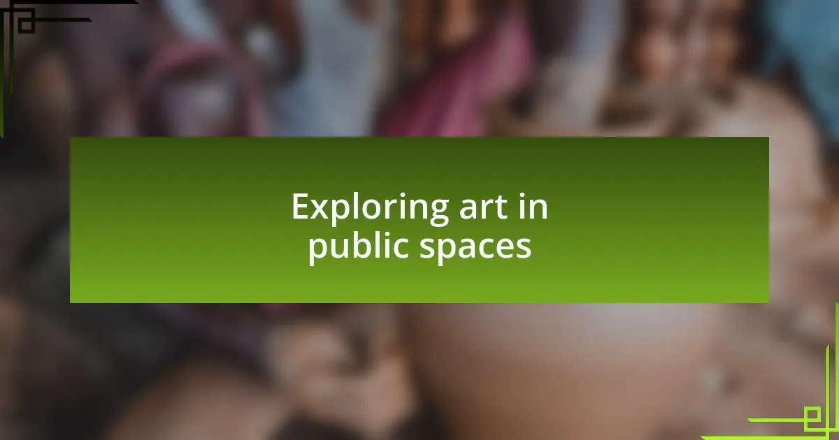 Exploring art in public spaces