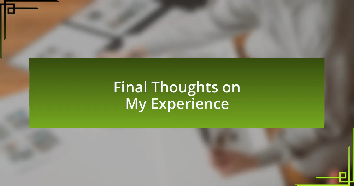Final Thoughts on My Experience
