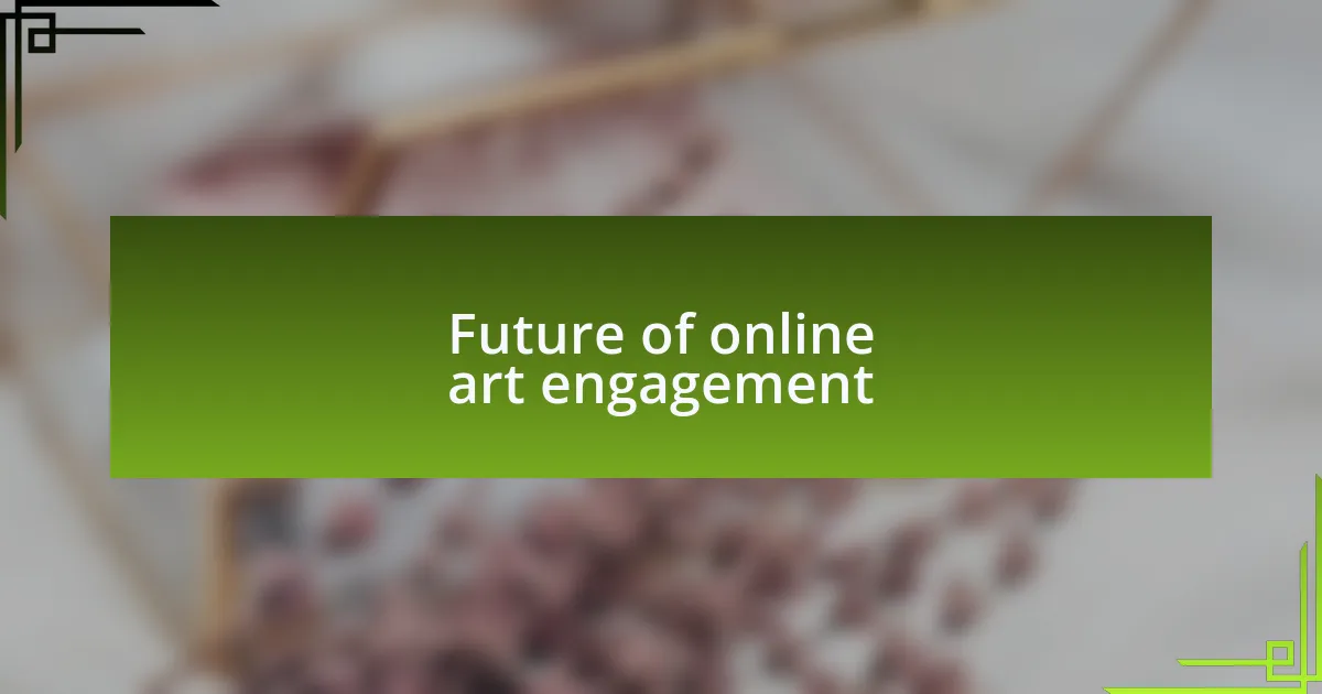 Future of online art engagement
