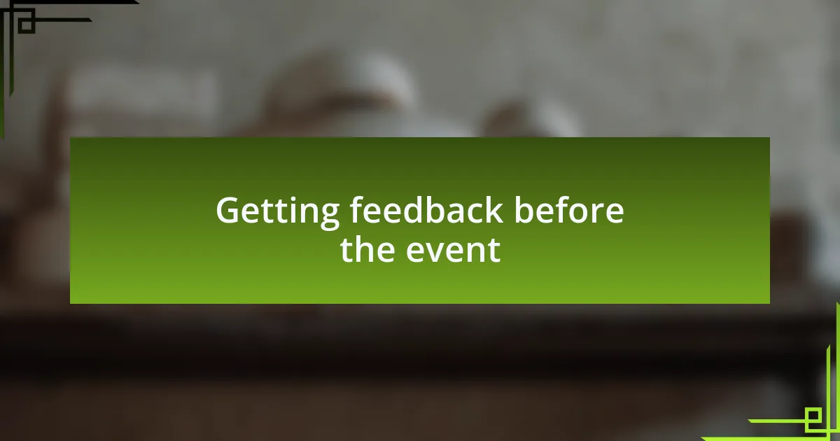 Getting feedback before the event
