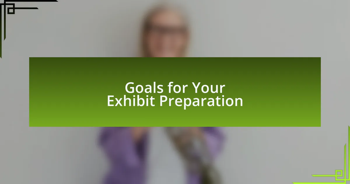 Goals for Your Exhibit Preparation