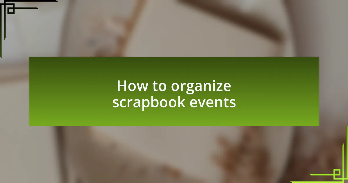How to organize scrapbook events