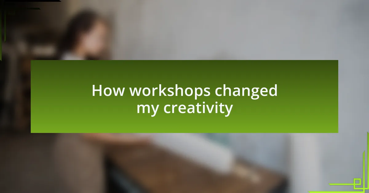 How workshops changed my creativity