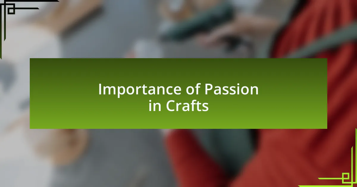 Importance of Passion in Crafts