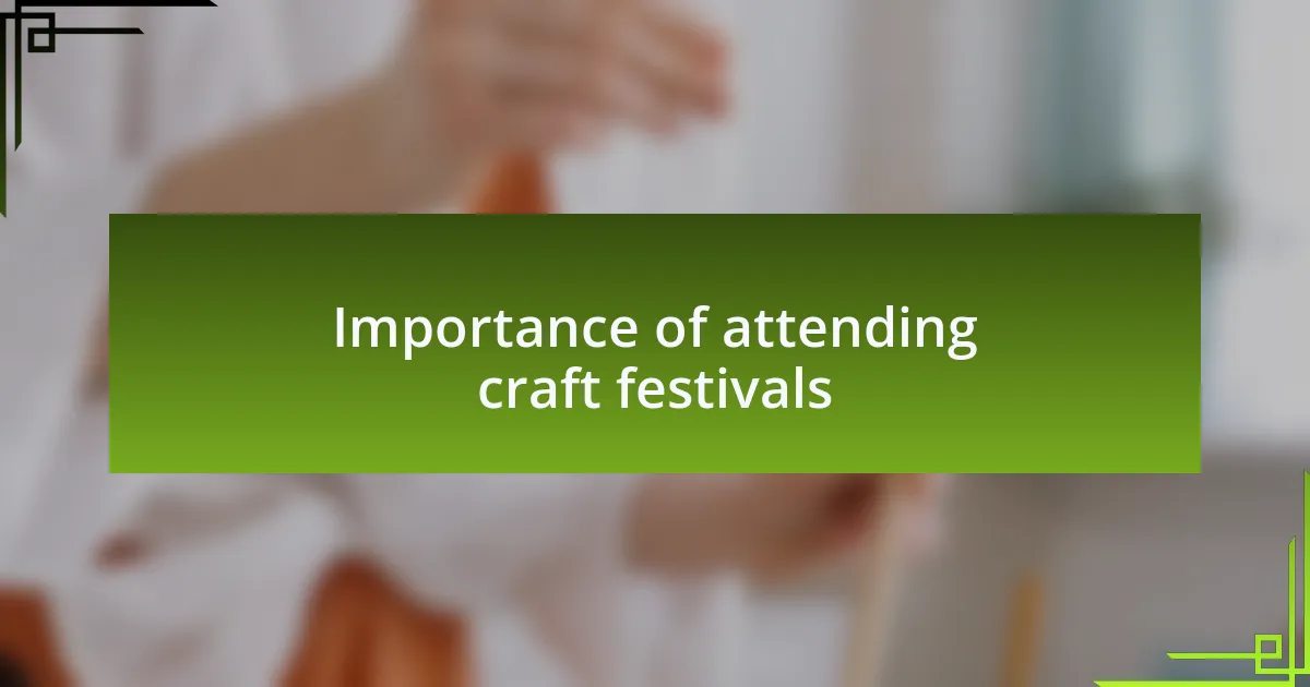 Importance of attending craft festivals