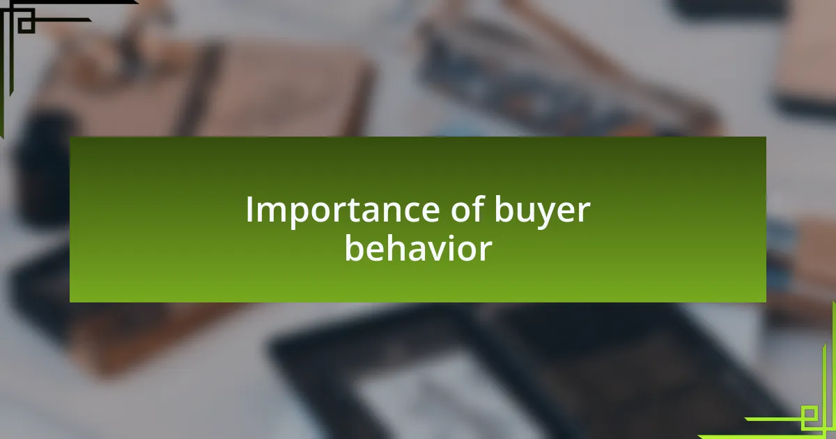 Importance of buyer behavior