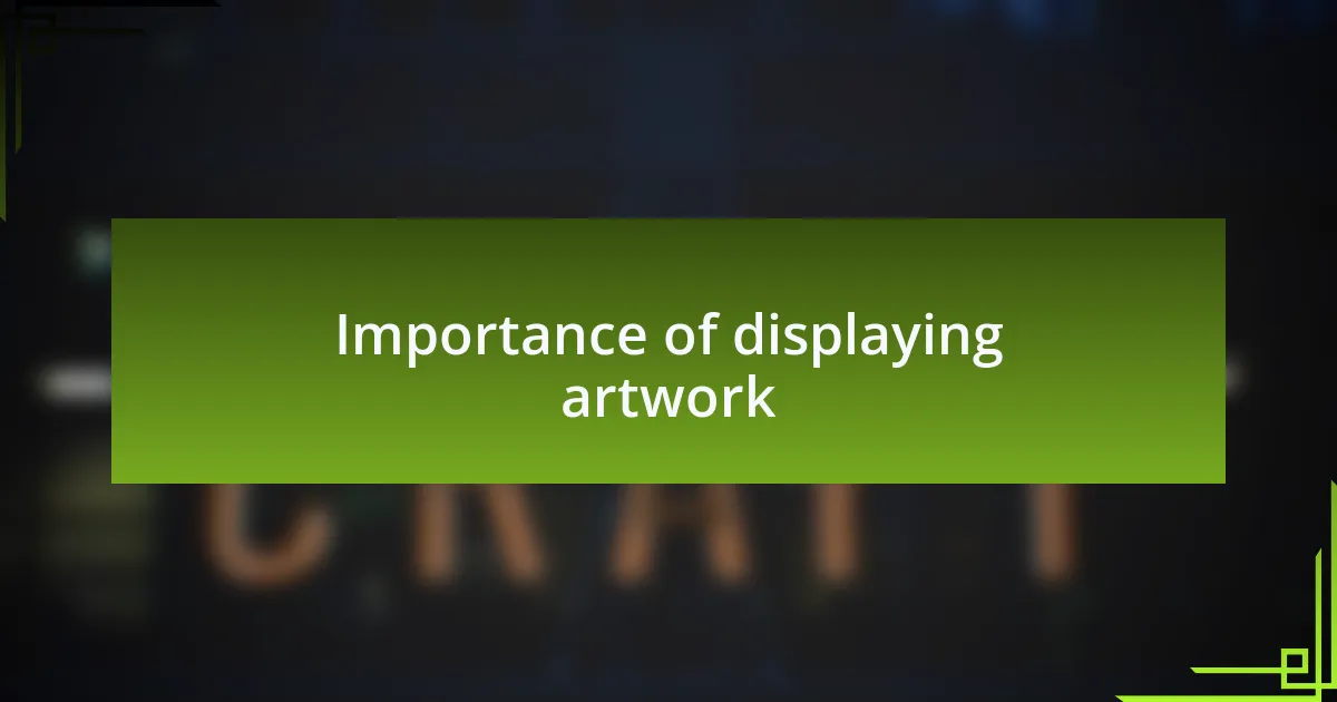 Importance of displaying artwork