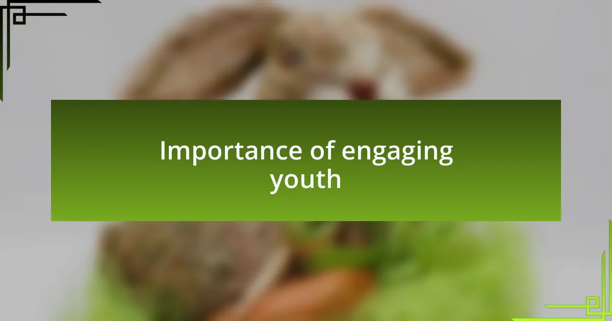 Importance of engaging youth