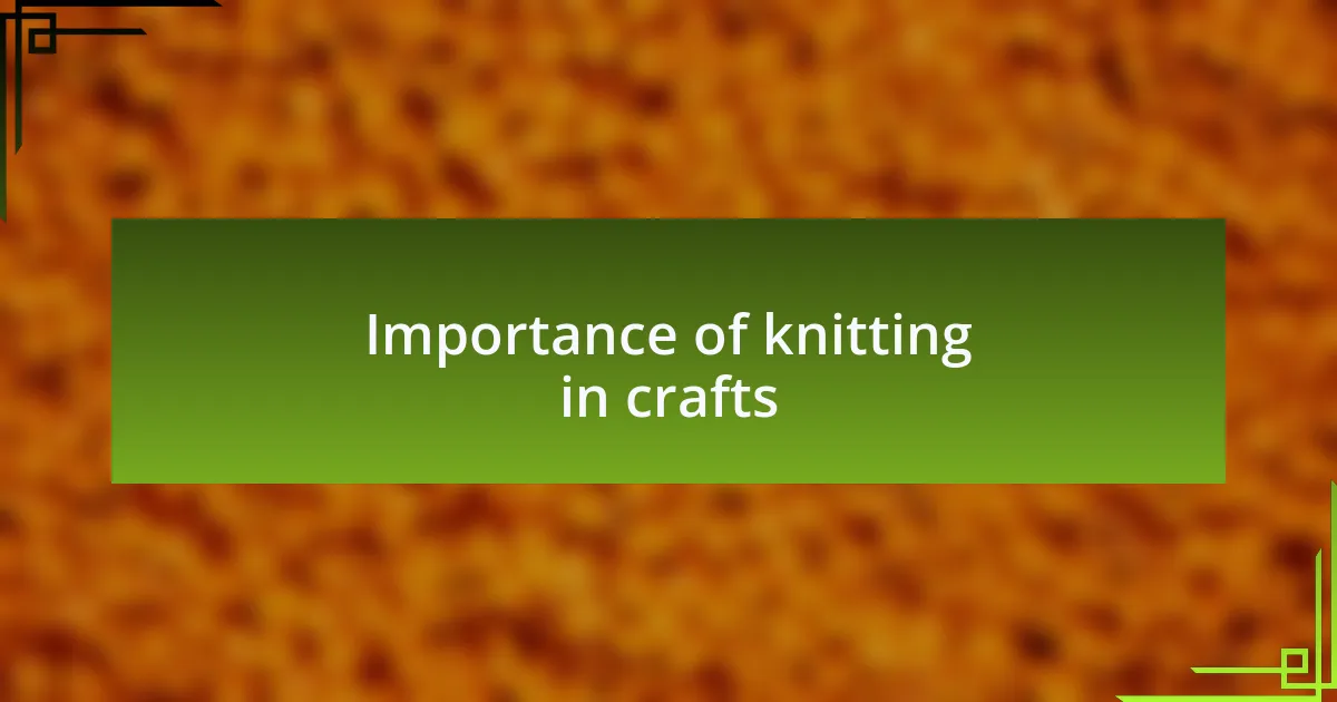 Importance of knitting in crafts