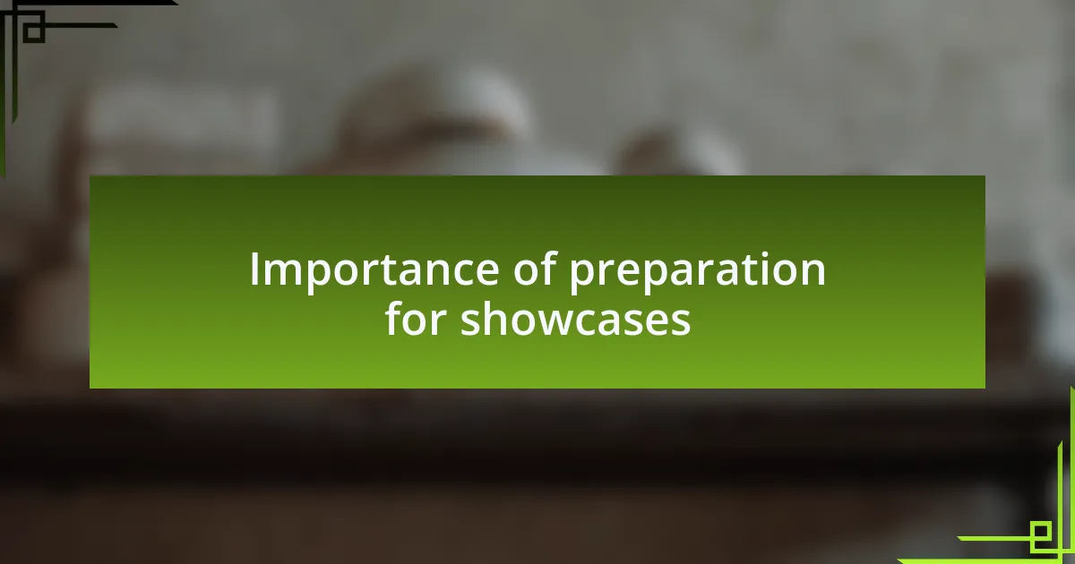 Importance of preparation for showcases