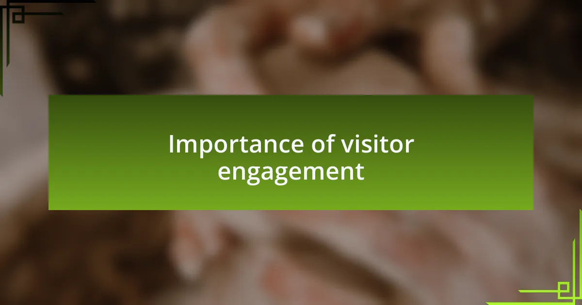 Importance of visitor engagement