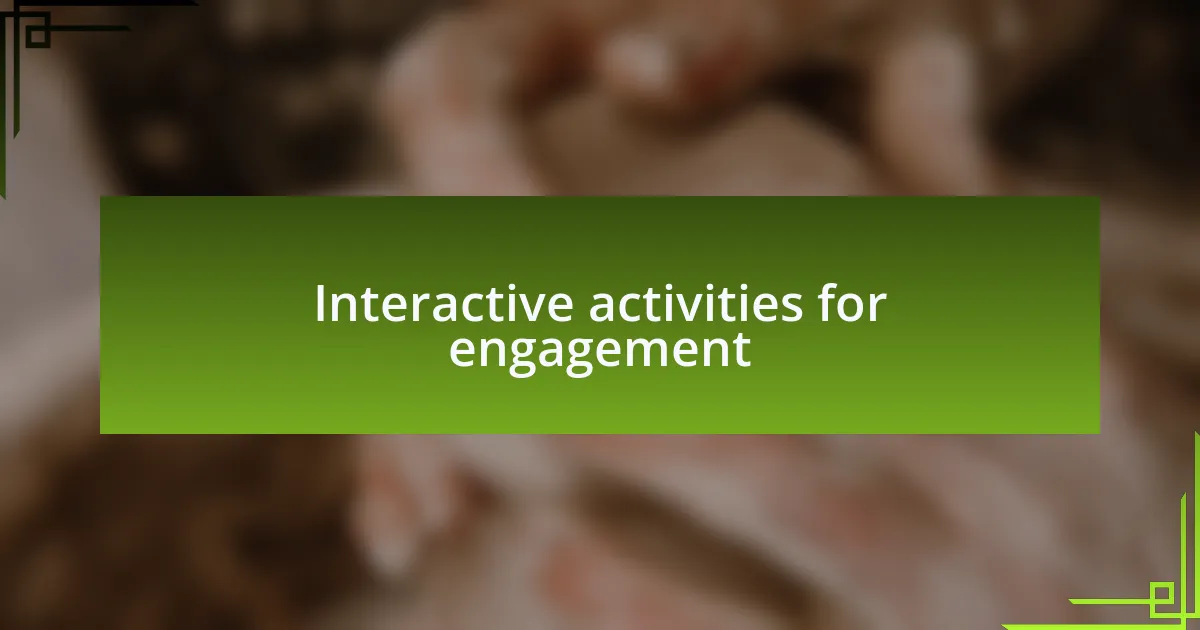 Interactive activities for engagement