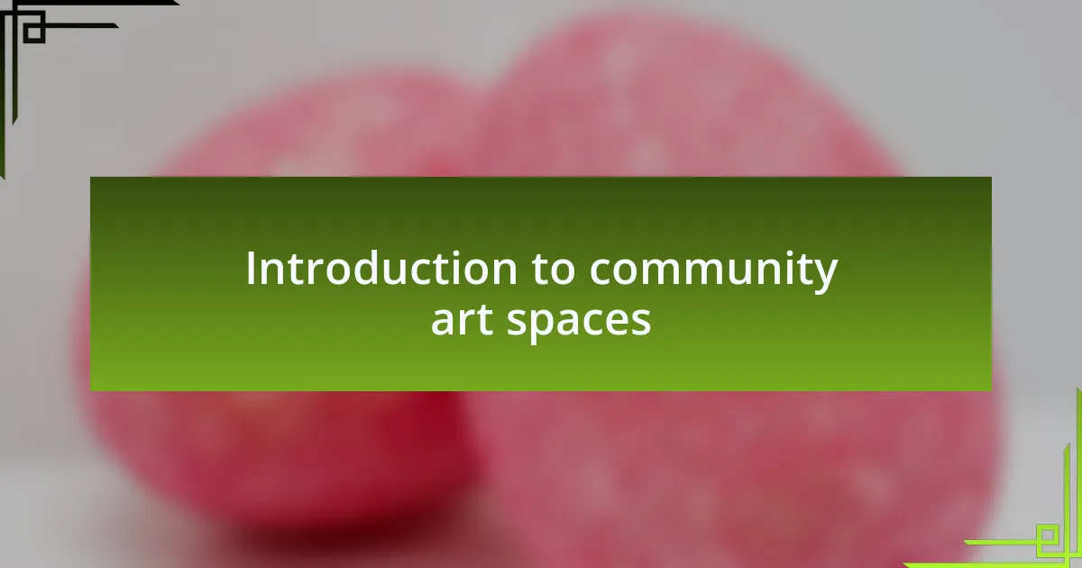 Introduction to community art spaces