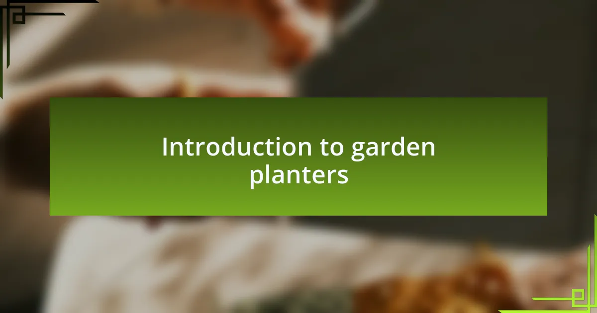 Introduction to garden planters