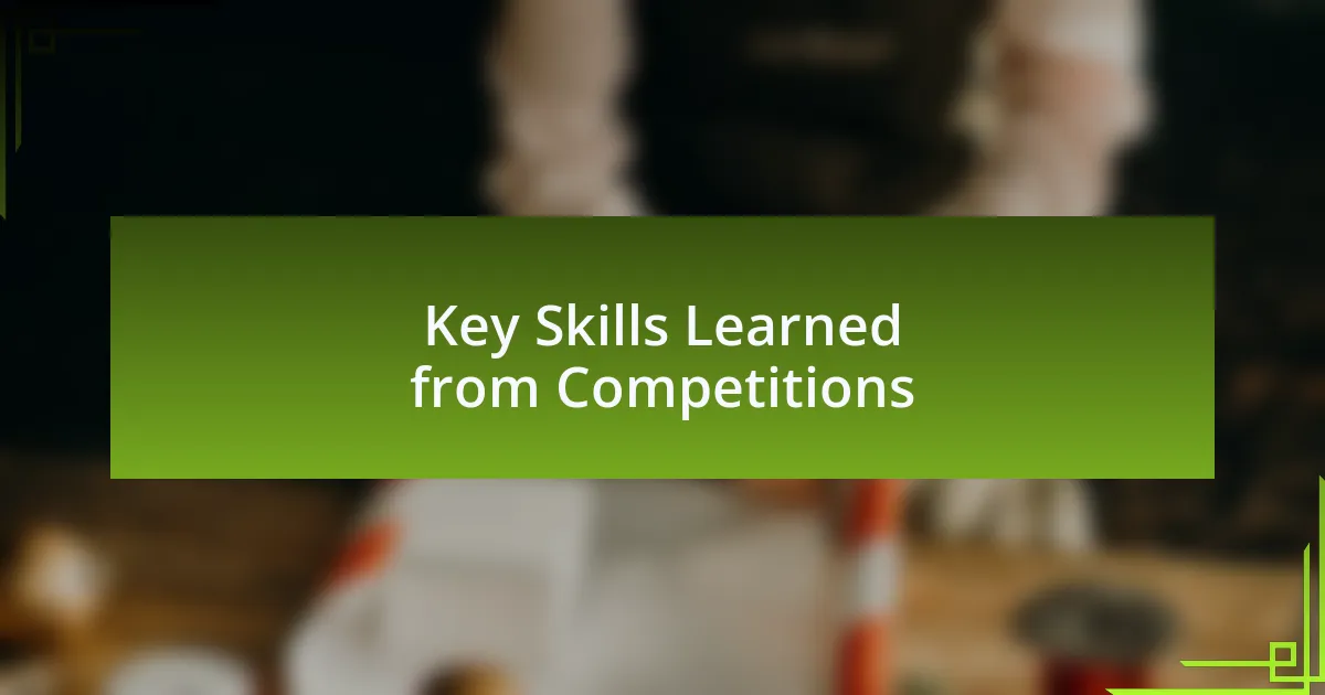Key Skills Learned from Competitions