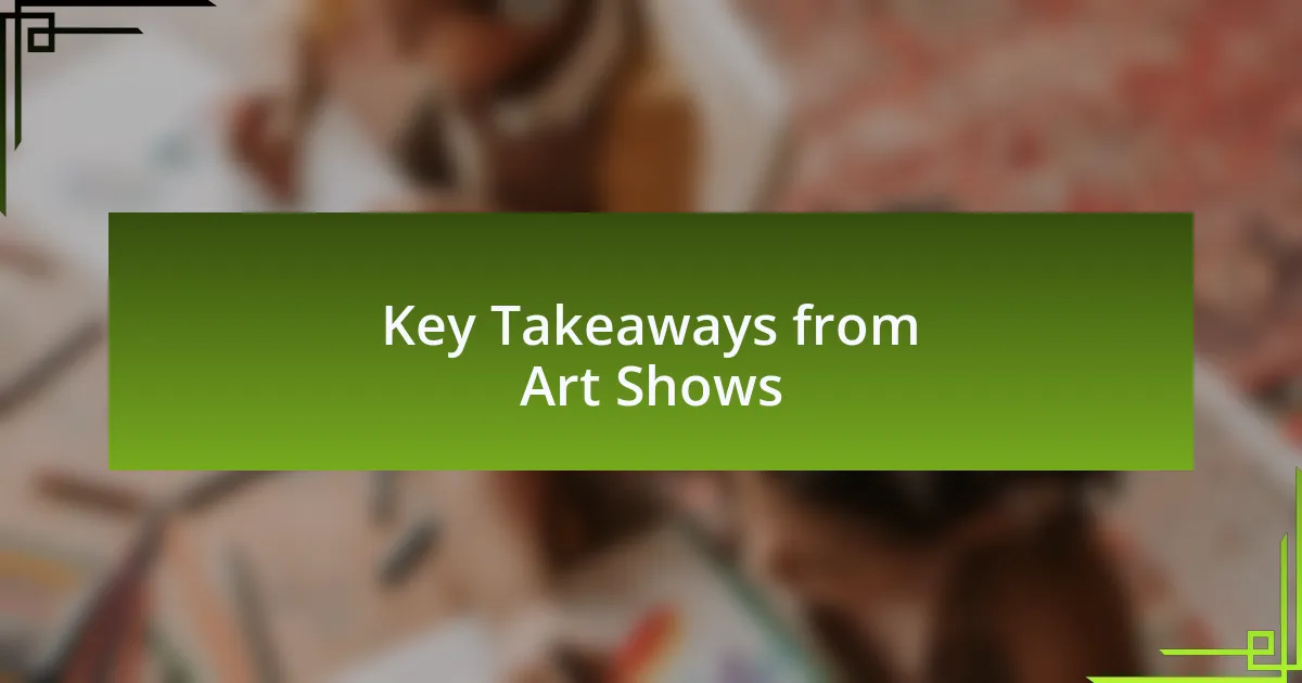 Key Takeaways from Art Shows