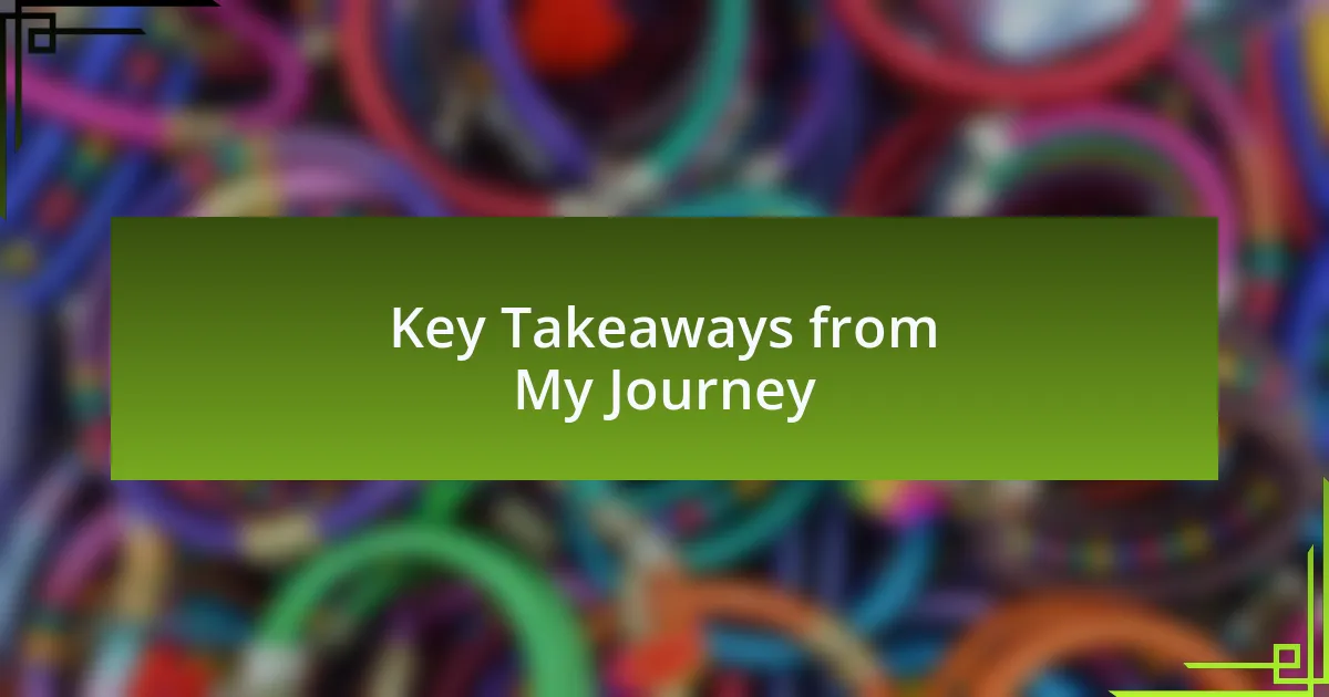 Key Takeaways from My Journey