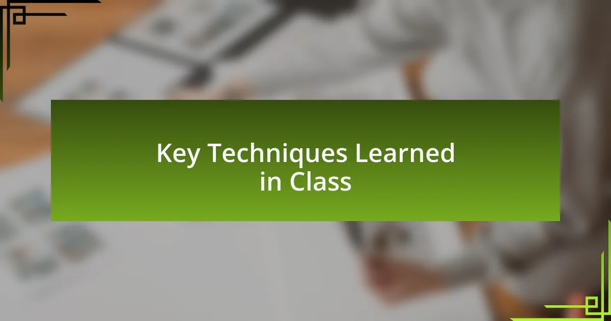 Key Techniques Learned in Class