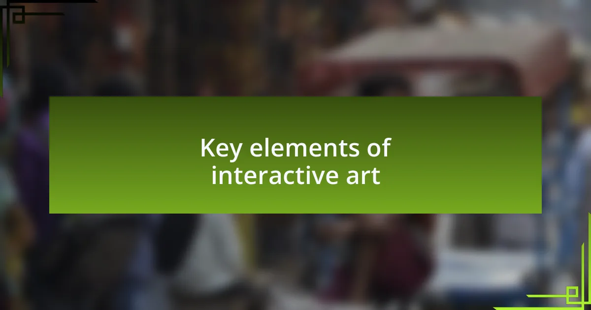 Key elements of interactive art