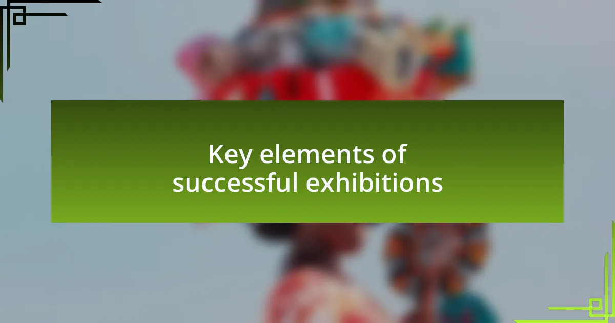 Key elements of successful exhibitions