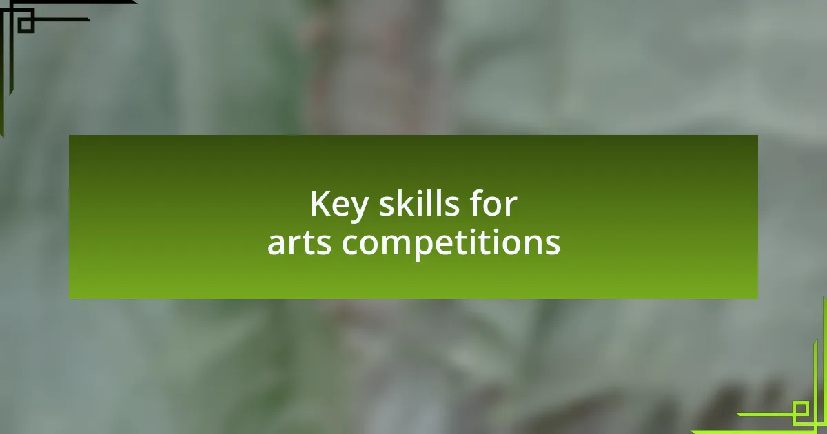 Key skills for arts competitions